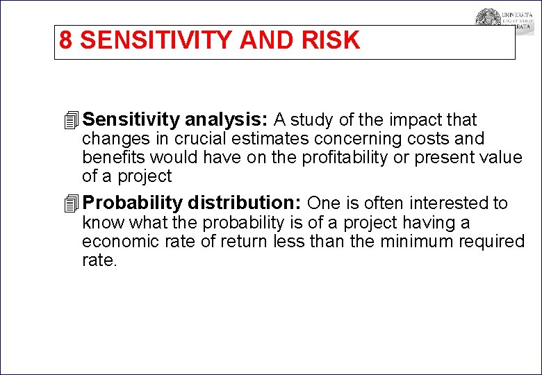8 SENSITIVITY AND RISK 4 Sensitivity analysis: A study of the impact that changes