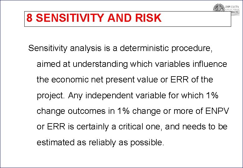8 SENSITIVITY AND RISK Sensitivity analysis is a deterministic procedure, aimed at understanding which
