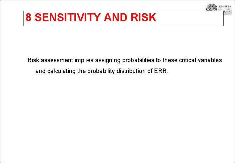 8 SENSITIVITY AND RISK Risk assessment implies assigning probabilities to these critical variables and