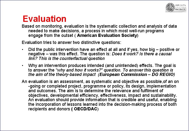 Evaluation Based on monitoring, evaluation is the systematic collection and analysis of data needed