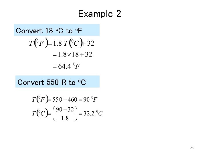 Example 2 Convert 18 o. C to o. F Convert 550 R to o. Example 2 Convert 18 o. C to o. F Convert 550 R to o.