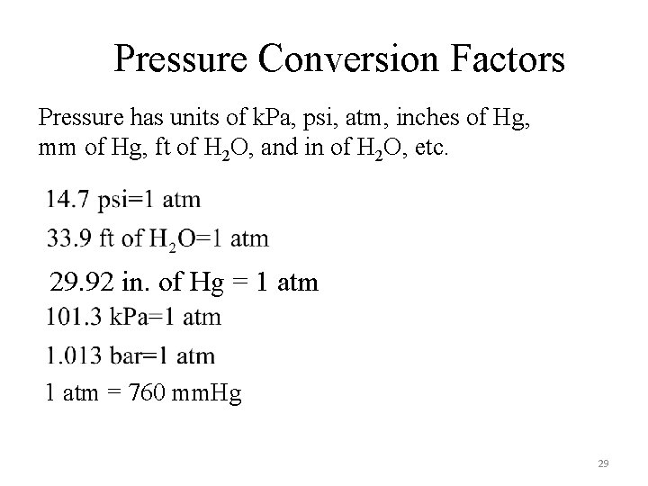 Pressure Conversion Factors Pressure has units of k. Pa, psi, atm, inches of Hg, Pressure Conversion Factors Pressure has units of k. Pa, psi, atm, inches of Hg,