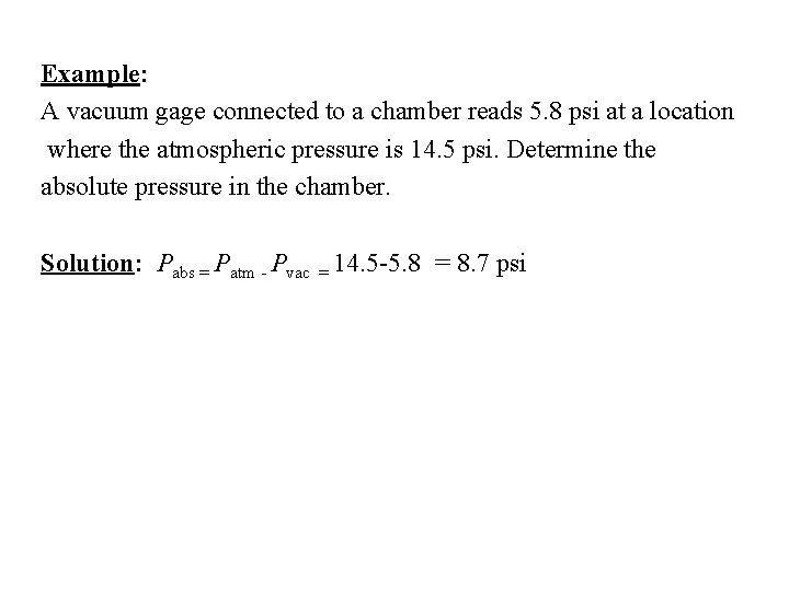 Example: A vacuum gage connected to a chamber reads 5. 8 psi at a Example: A vacuum gage connected to a chamber reads 5. 8 psi at a