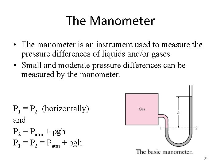 The Manometer • The manometer is an instrument used to measure the pressure differences The Manometer • The manometer is an instrument used to measure the pressure differences