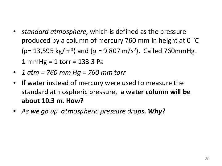• standard atmosphere, which is defined as the pressure produced by a column • standard atmosphere, which is defined as the pressure produced by a column