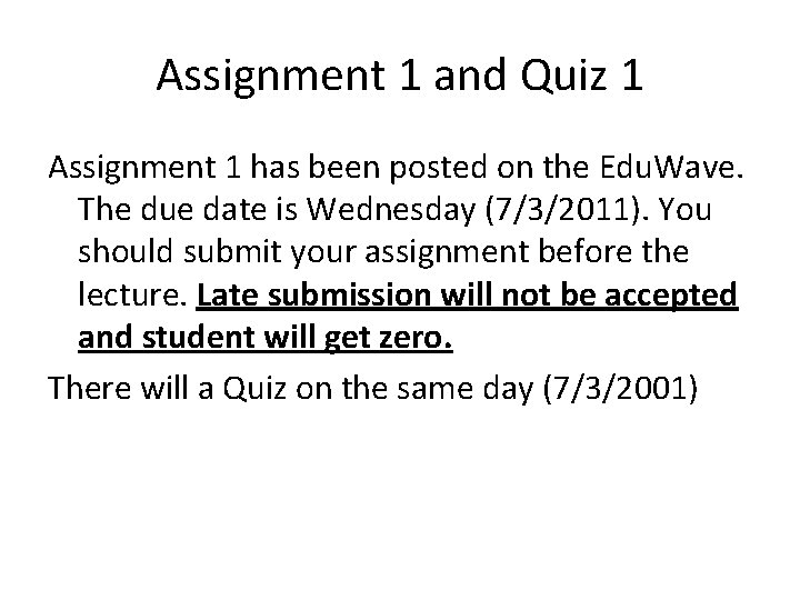 Assignment 1 and Quiz 1 Assignment 1 has been posted on the Edu. Wave. Assignment 1 and Quiz 1 Assignment 1 has been posted on the Edu. Wave.