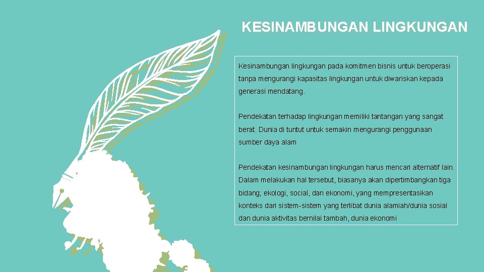 KESINAMBUNGAN LINGKUNGAN Kesinambungan lingkungan pada komitmen bisnis untuk beroperasi tanpa mengurangi kapasitas lingkungan untuk