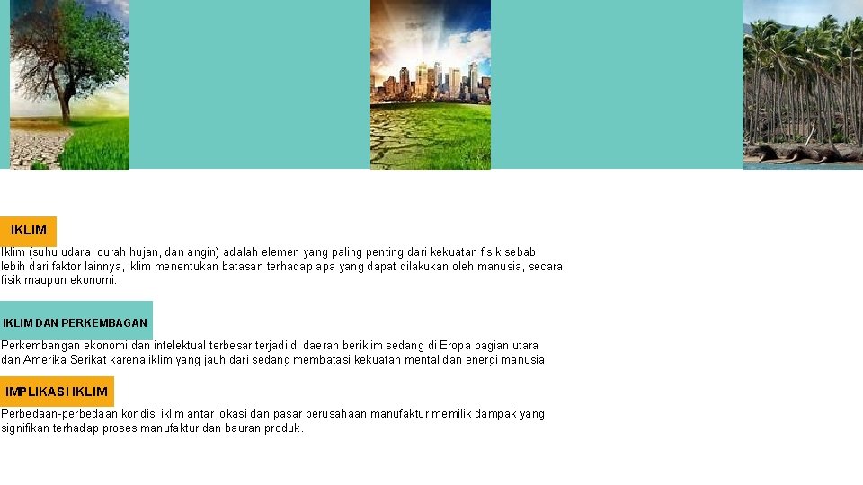 IKLIM Iklim (suhu udara, curah hujan, dan angin) adalah elemen yang paling penting dari