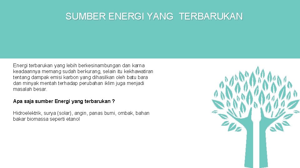 SUMBER ENERGI YANG TERBARUKAN Energi terbarukan yang lebih berkesinambungan dan karna keadaannya memang sudah