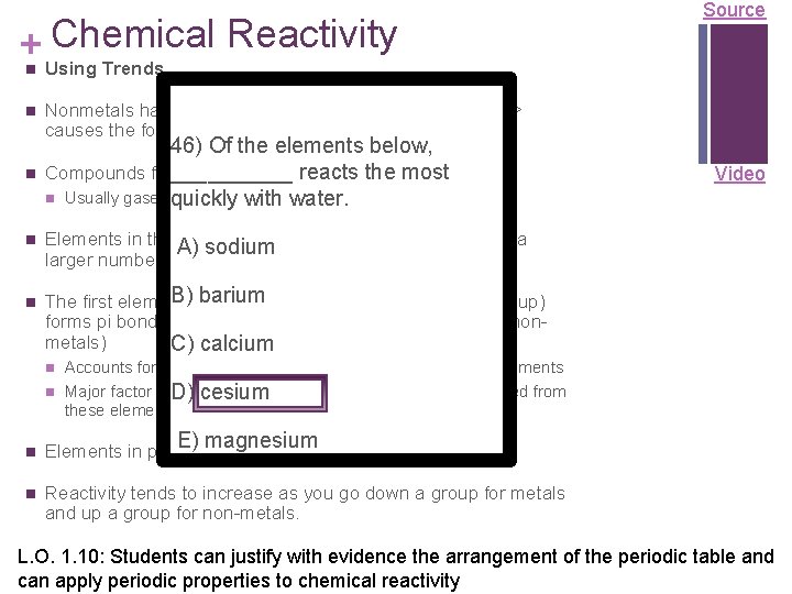 Chemical Reactivity + Using Trends Source n n n Nonmetals have higher electronegativities than