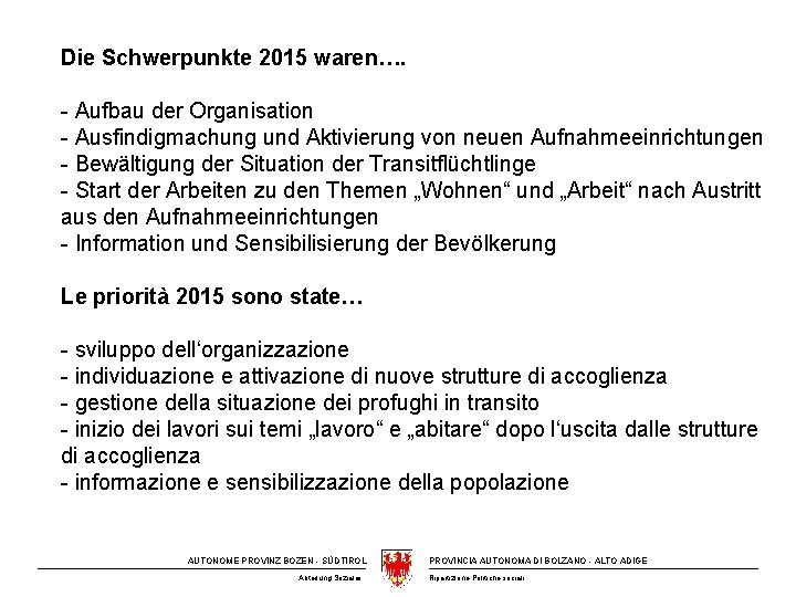 Die Schwerpunkte 2015 waren…. - Aufbau der Organisation - Ausfindigmachung und Aktivierung von neuen