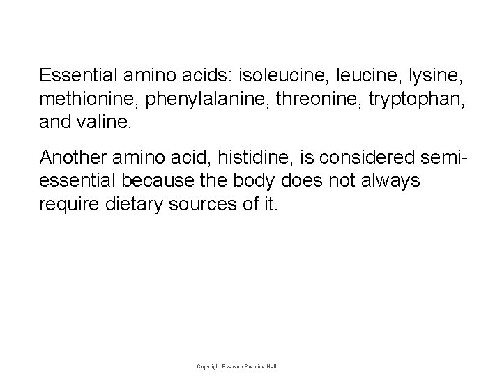 Essential amino acids: isoleucine, lysine, methionine, phenylalanine, threonine, tryptophan, and valine. Another amino acid,