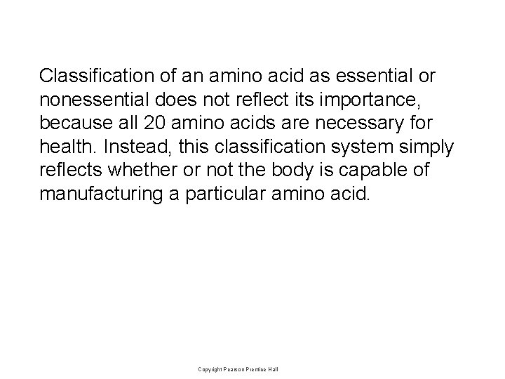 Classification of an amino acid as essential or nonessential does not reflect its importance,