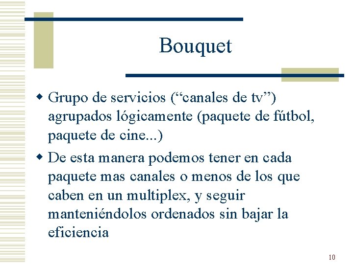 Bouquet w Grupo de servicios (“canales de tv”) agrupados lógicamente (paquete de fútbol, paquete