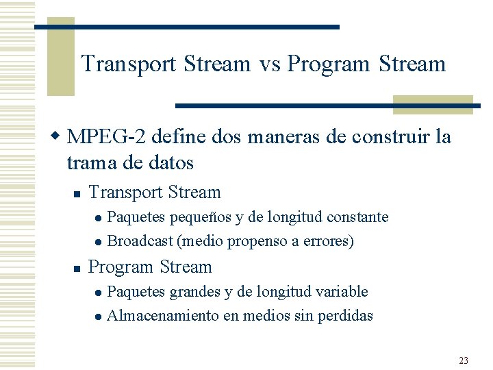 Transport Stream vs Program Stream w MPEG-2 define dos maneras de construir la trama