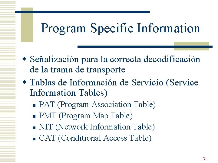 Program Specific Information w Señalización para la correcta decodificación de la trama de transporte