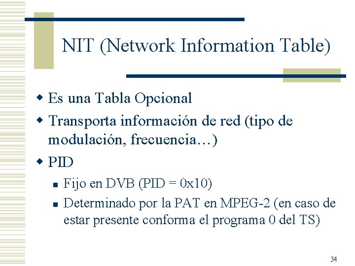 NIT (Network Information Table) w Es una Tabla Opcional w Transporta información de red