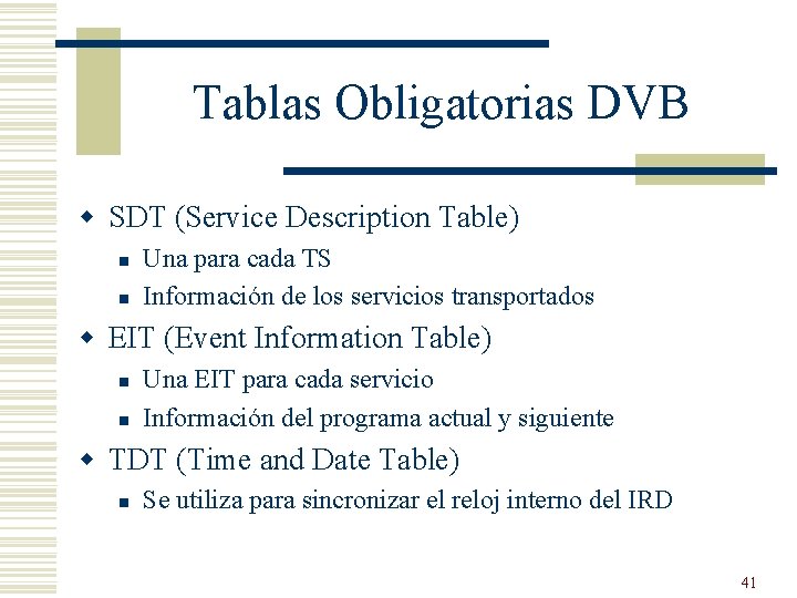 Tablas Obligatorias DVB w SDT (Service Description Table) n n Una para cada TS