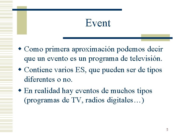 Event w Como primera aproximación podemos decir que un evento es un programa de