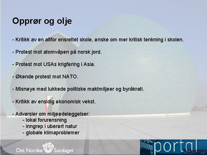 Opprør og olje - Kritikk av en altfor ensrettet skole, ønske om mer kritisk