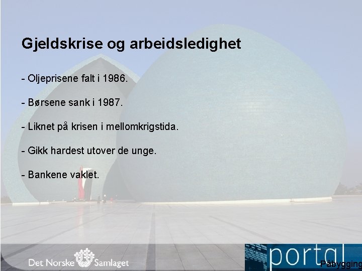 Gjeldskrise og arbeidsledighet - Oljeprisene falt i 1986. - Børsene sank i 1987. -