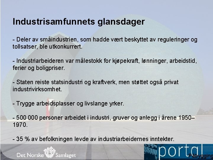 Industrisamfunnets glansdager - Deler av småindustrien, som hadde vært beskyttet av reguleringer og tollsatser,