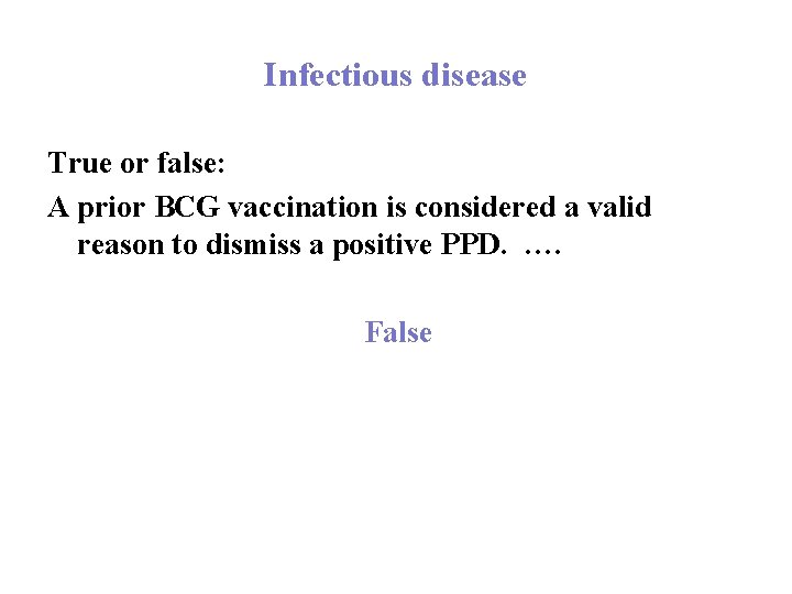 Infectious disease True or false: A prior BCG vaccination is considered a valid reason