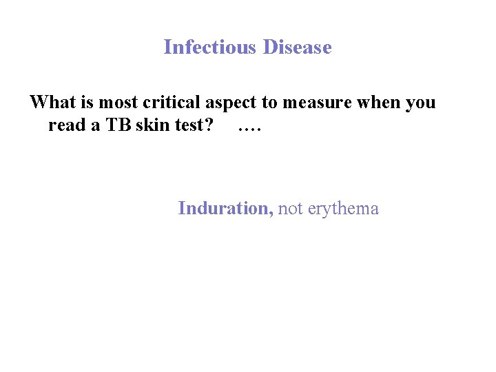 Infectious Disease What is most critical aspect to measure when you read a TB