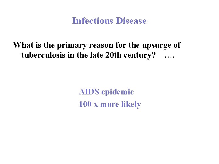 Infectious Disease What is the primary reason for the upsurge of tuberculosis in the