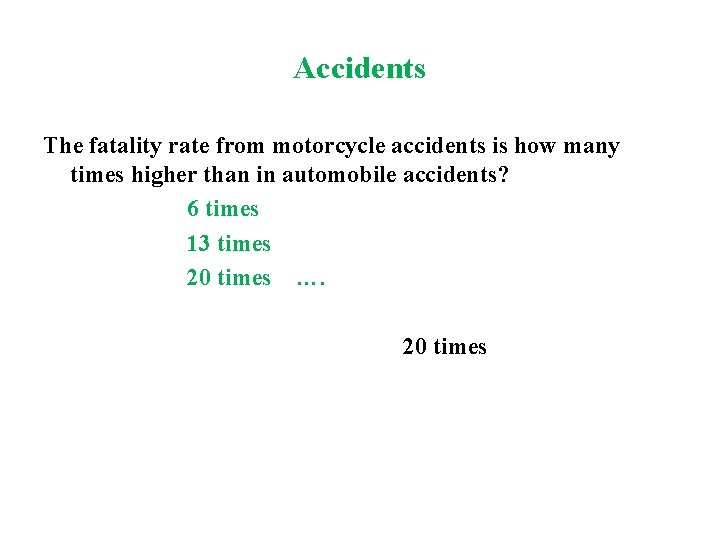 Accidents The fatality rate from motorcycle accidents is how many times higher than in