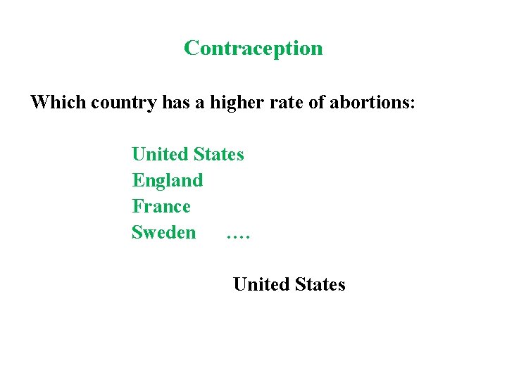 Contraception Which country has a higher rate of abortions: United States England France Sweden