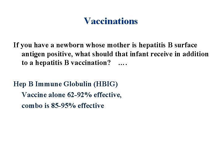 Vaccinations If you have a newborn whose mother is hepatitis B surface antigen positive,