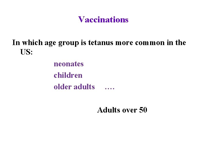 Vaccinations In which age group is tetanus more common in the US: neonates children