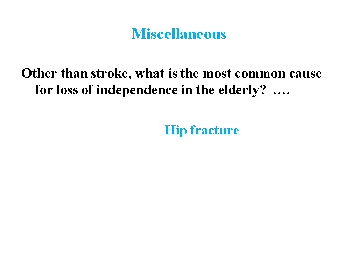 Miscellaneous Other than stroke, what is the most common cause for loss of independence