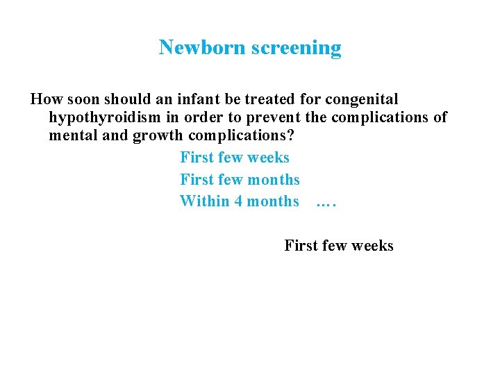 Newborn screening How soon should an infant be treated for congenital hypothyroidism in order