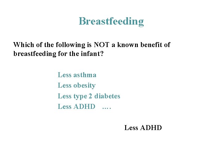 Breastfeeding Which of the following is NOT a known benefit of breastfeeding for the