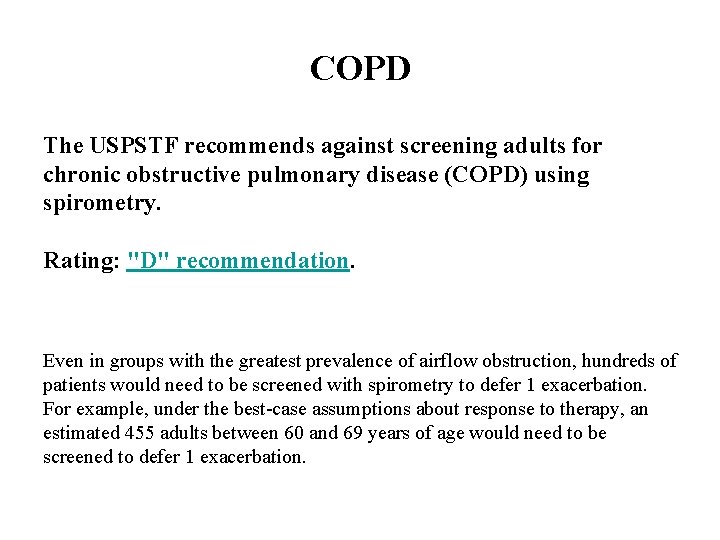 COPD The USPSTF recommends against screening adults for chronic obstructive pulmonary disease (COPD) using