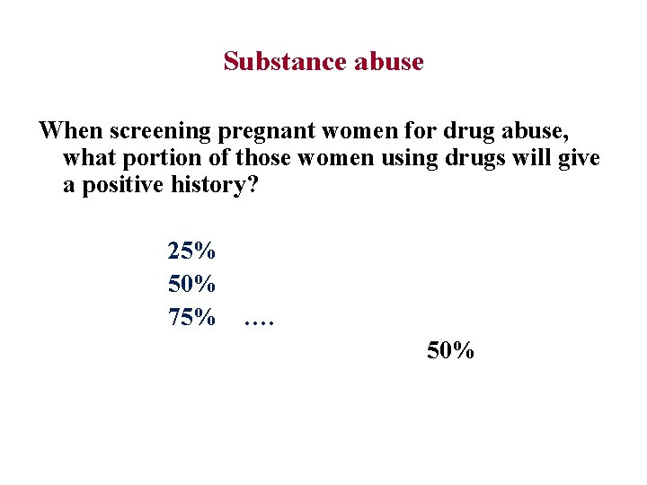 Substance abuse When screening pregnant women for drug abuse, what portion of those women