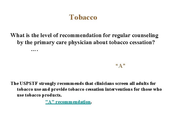 Tobacco What is the level of recommendation for regular counseling by the primary care