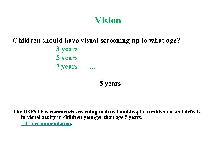 Vision Children should have visual screening up to what age? 3 years 5 years
