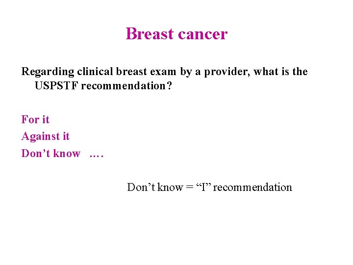 Breast cancer Regarding clinical breast exam by a provider, what is the USPSTF recommendation?