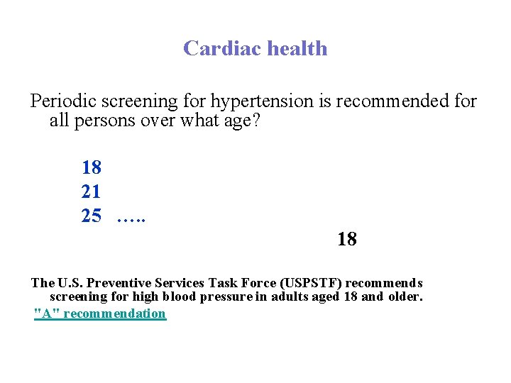 Cardiac health Periodic screening for hypertension is recommended for all persons over what age?