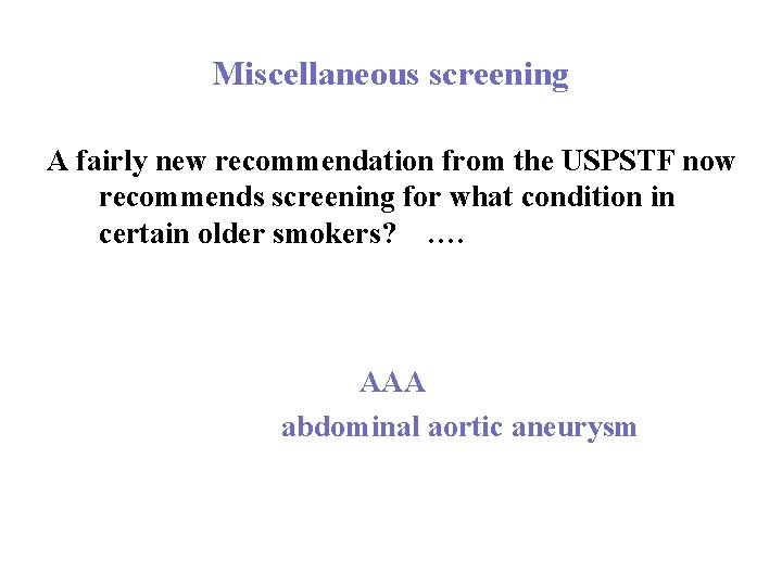 Miscellaneous screening A fairly new recommendation from the USPSTF now recommends screening for what
