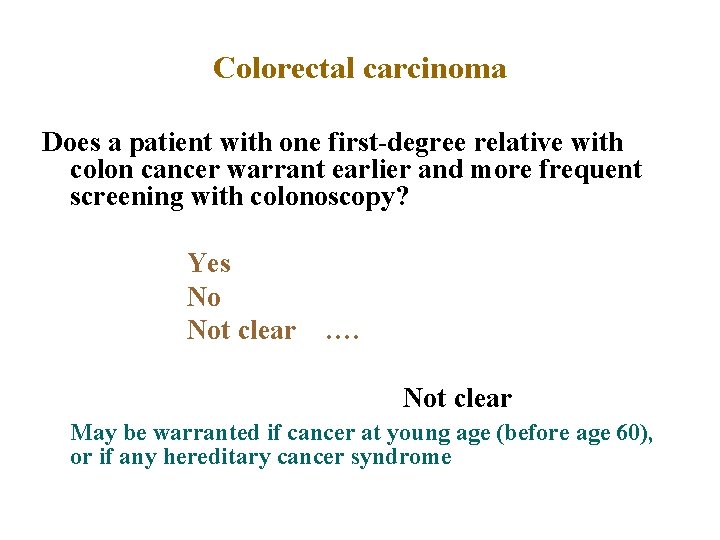 Colorectal carcinoma Does a patient with one first-degree relative with colon cancer warrant earlier