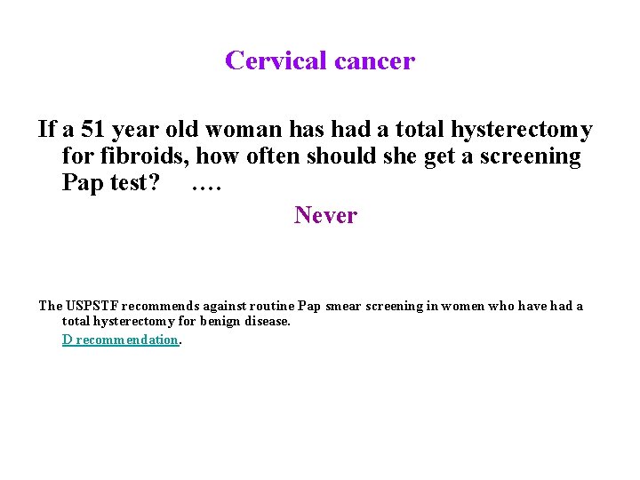 Cervical cancer If a 51 year old woman has had a total hysterectomy for