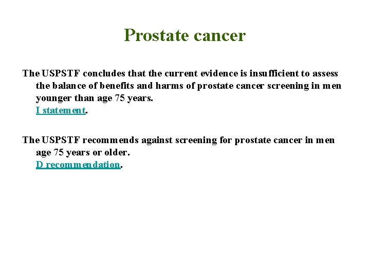Prostate cancer The USPSTF concludes that the current evidence is insufficient to assess the