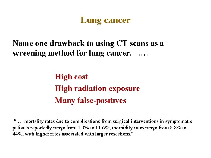 Lung cancer Name one drawback to using CT scans as a screening method for