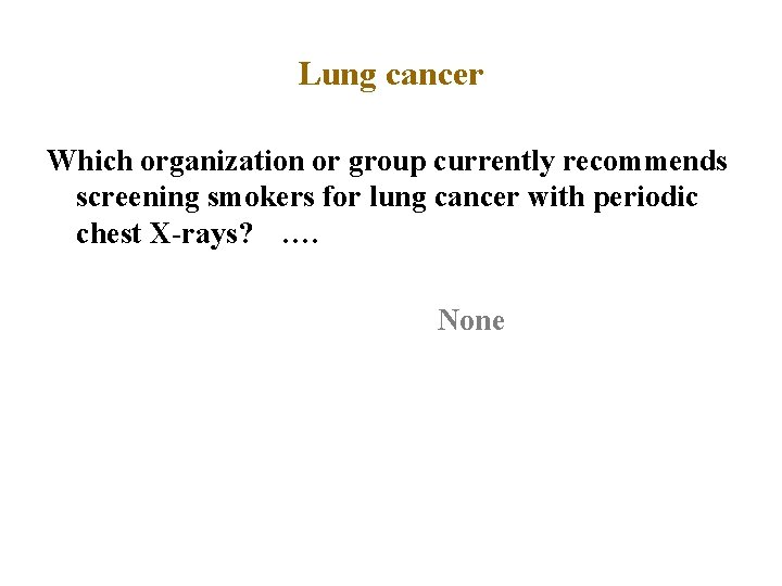 Lung cancer Which organization or group currently recommends screening smokers for lung cancer with