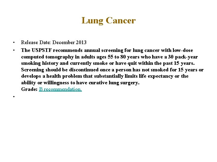 Lung Cancer • • • Release Date: December 2013 The USPSTF recommends annual screening