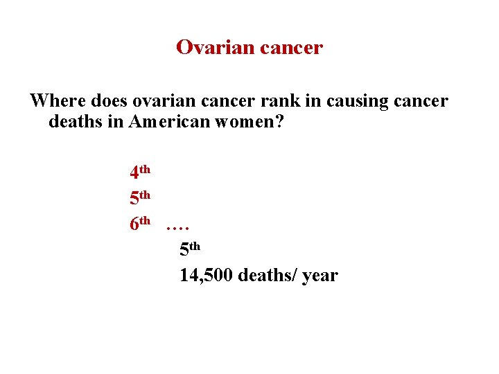 Ovarian cancer Where does ovarian cancer rank in causing cancer deaths in American women?